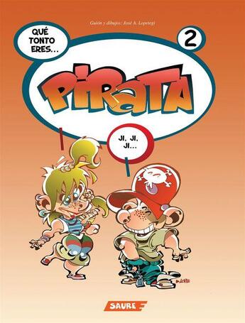 Couverture du livre « Pirata Tomo 2 - Qué tonto eres... Pirata » de Jose A. Lopetegi aux éditions Editorial Saure