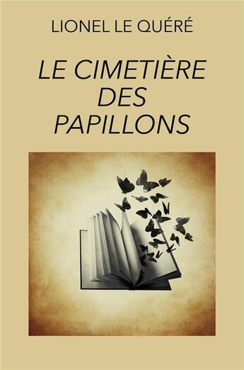 Couverture du livre « Le cimetière des papillons » de Lionel Le Quere aux éditions Librinova