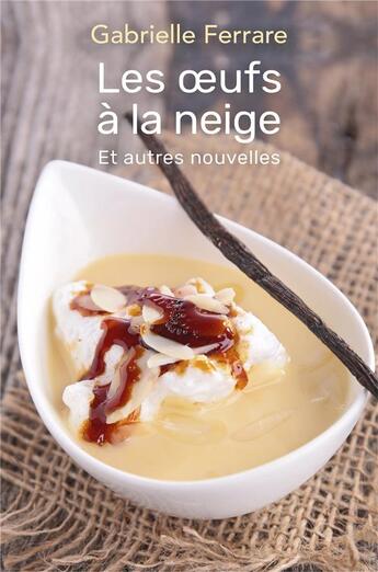 Couverture du livre « Les oeufs a la neige - et autres nouvelles » de Ferrare Gabrielle aux éditions Librinova