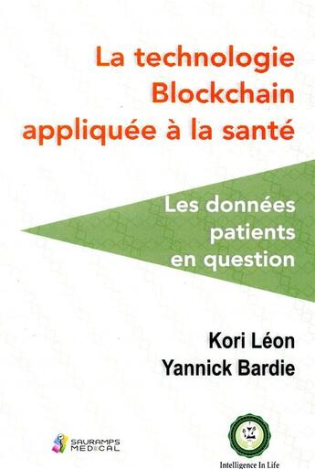 Couverture du livre « La technologie blockchain appliquee a la sante. les donnees patients en question » de Leon K/Bardie aux éditions Sauramps Medical