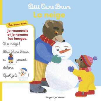 Couverture du livre « Lis avec moi Petit Ours Brun ; la neige » de Marie Aubinais et Daniele Bour aux éditions Bayard Jeunesse