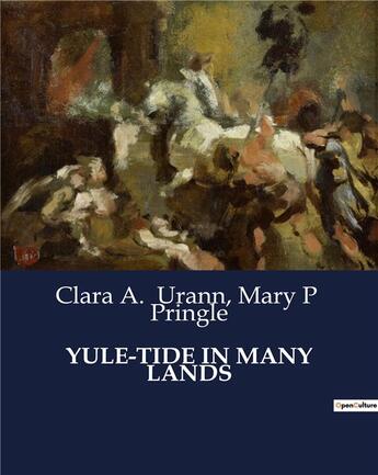 Couverture du livre « YULE-TIDE IN MANY LANDS » de Clara A. Urann et Mary P Pringle aux éditions Culturea