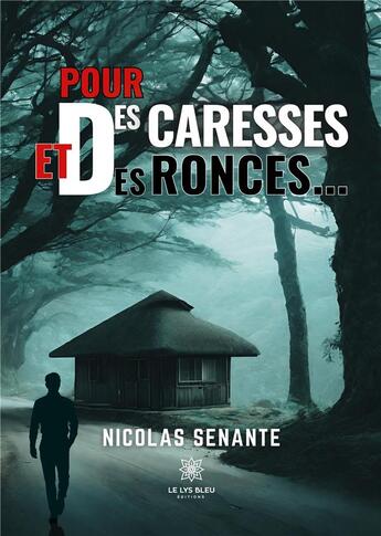 Couverture du livre « Pour des caresses et des ronces... » de Senante Nicolas aux éditions Le Lys Bleu