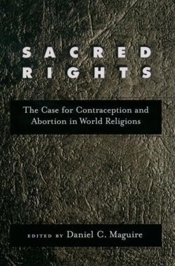 Couverture du livre « Sacred Rights: The Case for Contraception and Abortion in World Religi » de Daniel C Maguire aux éditions Oxford University Press Usa