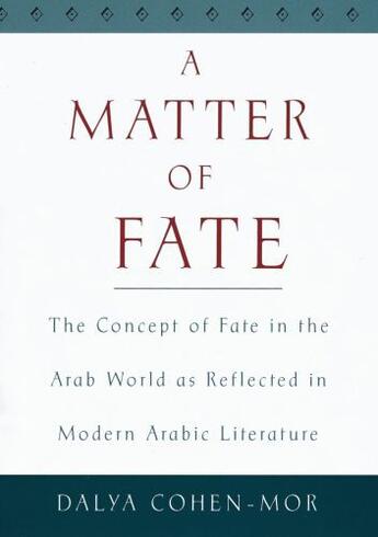 Couverture du livre « A Matter of Fate: The Concept of Fate in the Arab World as Reflected i » de Cohen-Mor Dalya aux éditions Oxford University Press Usa