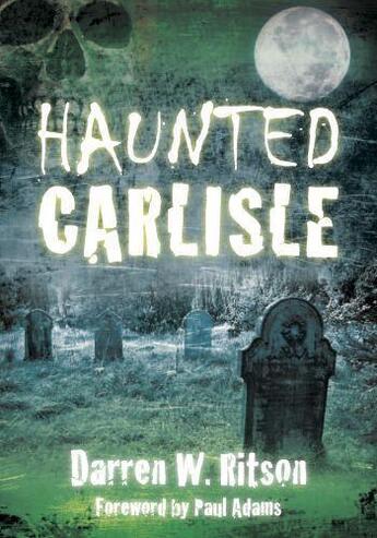 Couverture du livre « Haunted Carlisle » de Ritson Darren W aux éditions History Press Digital