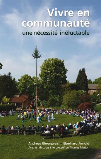 Couverture du livre « Vivre en communauté ; une nécessité inéluctable » de Eberhard Arnold et Andrea Ehrenpreis aux éditions Plough