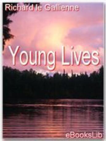 Couverture du livre « Young Lives » de Richard Le Gallienne aux éditions Ebookslib