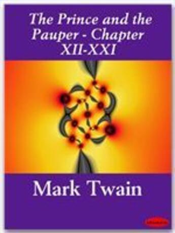 Couverture du livre « The Prince and the Pauper (Illustrated) - Chapters XII-XXI » de Mark Twain aux éditions Ebookslib