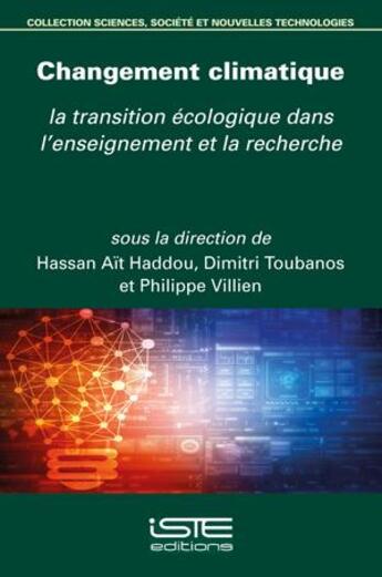 Couverture du livre « Changement climatique : la transition écologique dans l'enseignement et la recherche » de Philippe Villien et Hassan Ait Haddou et Dimitri Toubanos aux éditions Iste