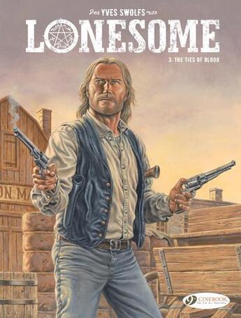 Couverture du livre « Lonesome t.3 : the ties of blood » de Yves Swolfs aux éditions Cinebook