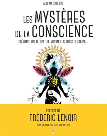 Couverture du livre « Les mystères de la conscience ; prémonition, télépathie, voyance, sorties de corps... » de Miriam Gablier aux éditions Le Lotus Et L'elephant