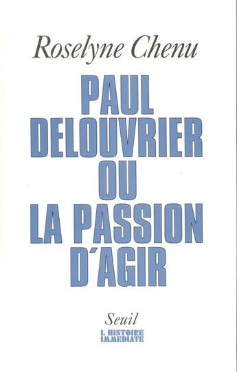 Couverture du livre « Paul delouvrier ou la passion d'agir. entretiens » de Roselyne Chenu aux éditions Seuil