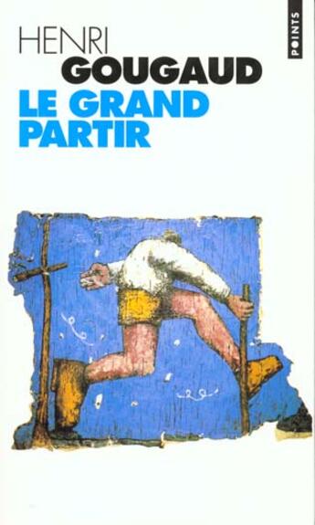 Couverture du livre « Le grand partir » de Henri Gougaud aux éditions Points