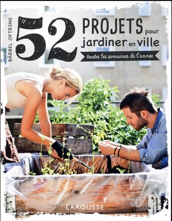 Couverture du livre « 52 projets pour jardiner en ville » de Barbel Oftring aux éditions Larousse