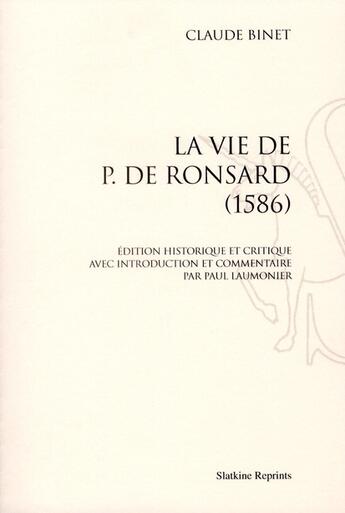 Couverture du livre « La vie de Pierre de Ronsard (1586) » de Claude Binet aux éditions Slatkine Reprints