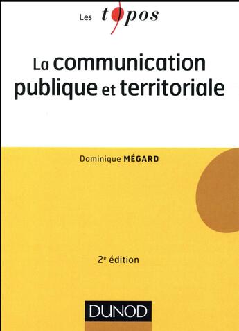 Couverture du livre « La communication publique et territoriale » de Dominique Megard aux éditions Dunod