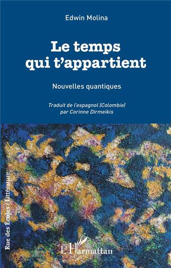 Couverture du livre « Le temps qui t'appartient : nouvelles quantiques » de Edwin Molina aux éditions L'harmattan