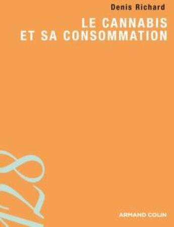 Couverture du livre « Le cannabis et sa consommation » de Denis Richard aux éditions Armand Colin