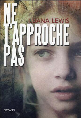 Couverture du livre « Ne t'approche pas » de Luana Lewis aux éditions Denoel