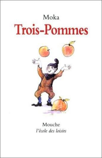 Couverture du livre « Trois pommes » de Moka , Rebeyrol, Catherine aux éditions Ecole Des Loisirs