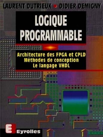 Couverture du livre « La logique programmable » de Demigny/Dutrieux aux éditions Eyrolles