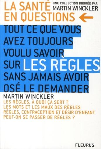 Couverture du livre « Tout ce que vous avez toujours voulu savoir sur les règles sans jamais avoir osé le demander » de Martin Winckler aux éditions Mango