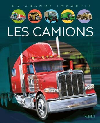 Couverture du livre « Les camions » de Jacques Dayan et Agnes Vandewiele et Pascal Laheurte aux éditions Fleurus