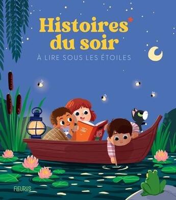 Couverture du livre « Histoires du soir à lire sous les étoiles » de Sophie De Mullenheim et Charlotte Grossetete et Mathilde Ray aux éditions Fleurus