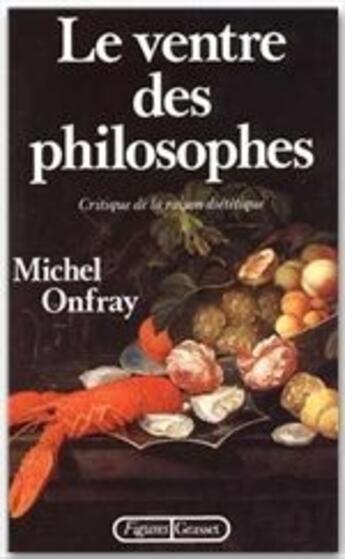 Couverture du livre « Le ventre des philosophes » de Michel Onfray aux éditions Grasset