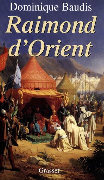 Couverture du livre « Raymond d'Orient » de Dominique Baudis aux éditions Grasset