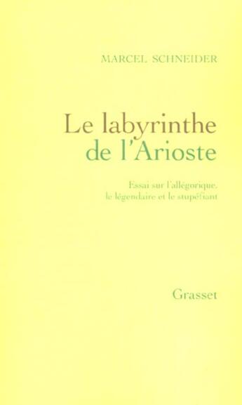 Couverture du livre « Le labyrinthe de l'Arioste » de Marcel Schneider aux éditions Grasset Et Fasquelle