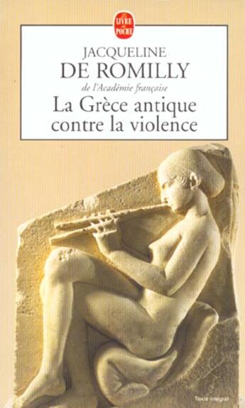 Couverture du livre « La grece antique contre la violence » de De Romilly-J aux éditions Le Livre De Poche