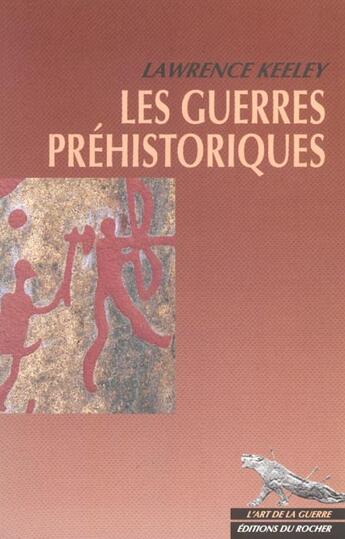 Couverture du livre « Les guerres préhistoriques » de Laurence Keeley aux éditions Rocher