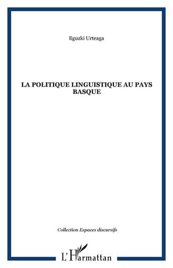 Couverture du livre « La politique linguistique au pays basque » de Eguzki Urteaga aux éditions Editions L'harmattan