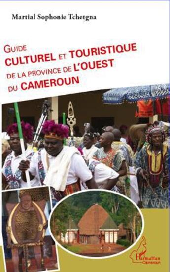 Couverture du livre « Guide culturel et touristique de la province de l'ouest du Cameroun » de Martail Sophonie Tchetgna aux éditions L'harmattan