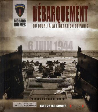 Couverture du livre « Le débarquement ; du jour J à la libération de Paris » de Richard Holmes aux éditions Grund