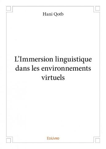 Couverture du livre « L'immersion linguistique dans les environnements virtuels » de Hani Qotb aux éditions Edilivre