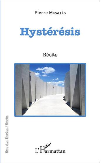 Couverture du livre « Hystérésis, récits » de Pierre Miralles aux éditions L'harmattan