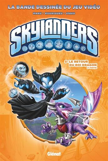 Couverture du livre « Skylanders Tome 5 : le retour du roi dragon Tome 2 » de David A. Rodriguez et Fico Ossio et Ron Marz aux éditions Glenat