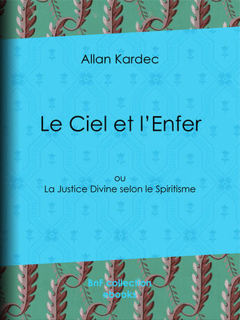 Couverture du livre « Le Ciel et l'Enfer » de Allan Kardec aux éditions Epagine