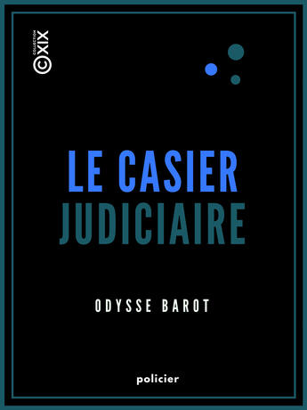 Couverture du livre « Le Casier judiciaire » de Odysse Barot aux éditions Collection Xix