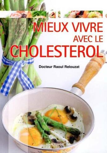 Couverture du livre « Mieux vivre avec le cholestérol » de Raoul Relouzat aux éditions Anagramme