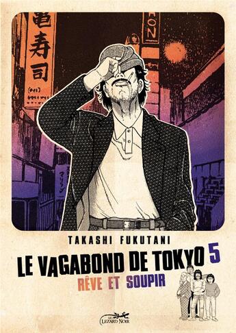 Couverture du livre « Le vagabond de Tokyo Tome 5 : rêve et soupir » de Takashi Fukutani aux éditions Le Lezard Noir