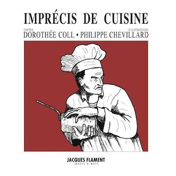 Couverture du livre « Imprécis de cuisine » de Dorothee Coll et Philippe Chevillard aux éditions Jacques Flament