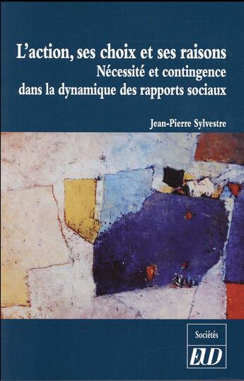 Couverture du livre « Action : ses choix et ses raisons » de Sylvestre J-P. aux éditions Pu De Dijon