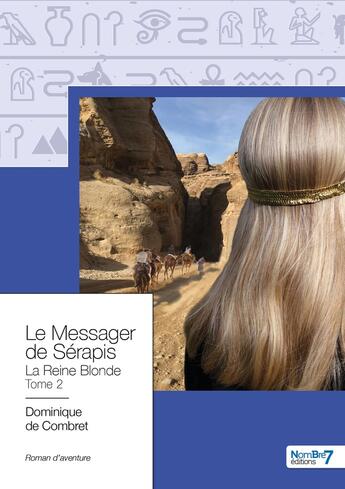 Couverture du livre « Le messager de Sérapis Tome 2 : la reine blonde » de Dominique De Combret aux éditions Nombre 7