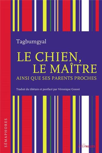 Couverture du livre « Le chien, le maître ainsi que ses parents proches » de Tagbumgyal aux éditions Intervalles