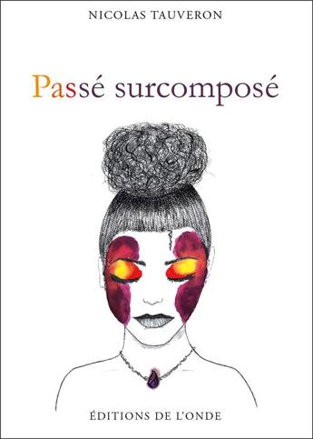 Couverture du livre « Passé surcomposé » de Nicolas Tauveron aux éditions De L'onde