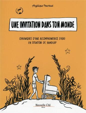 Couverture du livre « Une invitation dans ton monde : chroniques d'une accompagnatrice d'ado en situation de handicap » de Angelique Pourtaud aux éditions Nouvelle Cite